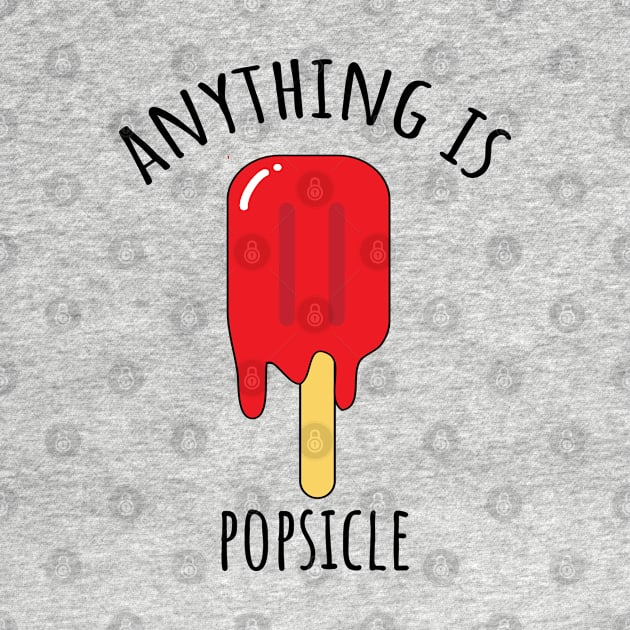 Anything is popsicle funny pun for motivation by 4wardlabel